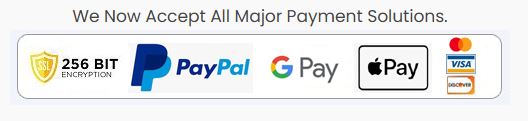 We Now Accept All Major Payment Solutions — 256 bit encryption, PayPal, Google Pay, Apple Pay and cards